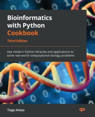 Bioinformatics with Python Cookbook - Third Edition: Use modern Python librar...