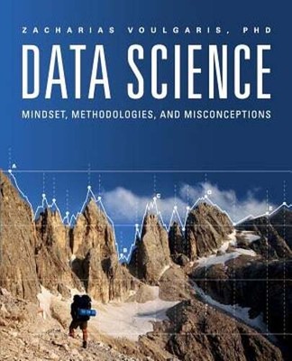 Data Science: Mindset, Methodologies & Misconceptions by Zacharias Voulgaris