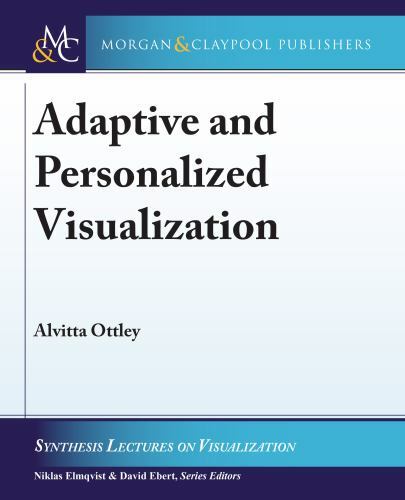 Synthesis Lectures on Visualization Ser.: Adaptive and Personalized ...