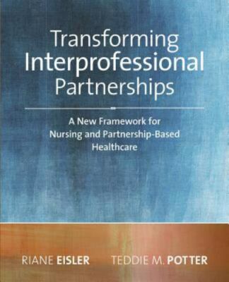 Transforming Interprofessional Partnerships: A new Framework for Nursing and Pa