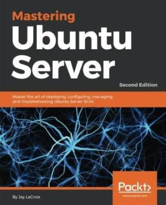 Mastering Ubuntu Server: Master the art of deploying, configuring, managi - GOOD