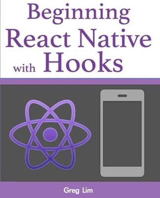 Beginning React Native with Hooks by Greg Lim: Used