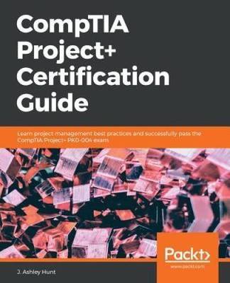 CompTIA Project Certification Guide: Learn project management best pract - GOOD