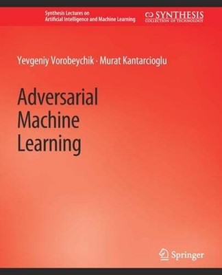 Adversarial Machine Learning by Yevgeniy Vorobeychik: New