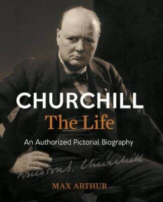 Churchill The Life: An Authorized Pictorial Biography - Hardcover - GOOD