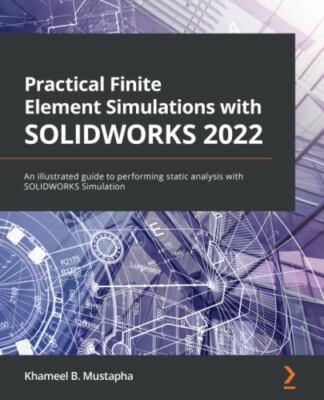 Practical Finite Element Simulations With Solidworks 2022 by Mustapha, Khamee...
