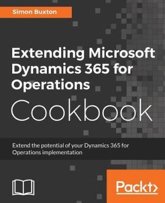 Extending Microsoft Dynamics AX 7 Cookbook - Paperback By Simon Buxton - GOOD