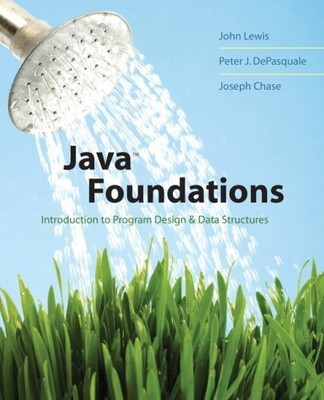 JAVA FOUNDATIONS: INTRODUCTION TO PROGRAM DESIGN AND DATA