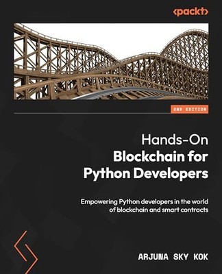 Hands-On Blockchain for Python Developers - Second Edition:
