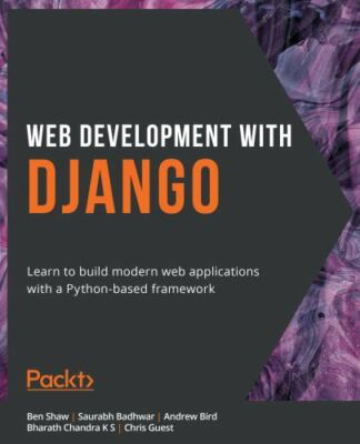 Web Development with Django: Learn to build modern web applications with a Pytho