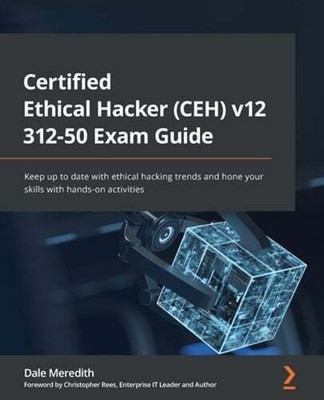 Certified Ethical Hacker (CEH) v12 312-50 Exam Guide: Keep up to date with: Used