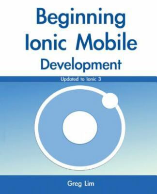 Beginning Ionic Mobile Development by Lim, Greg