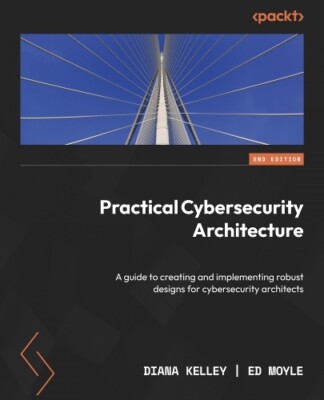 Diana Kelley Ed Moyle Practical Cybersecurity Architecture (Paperback)