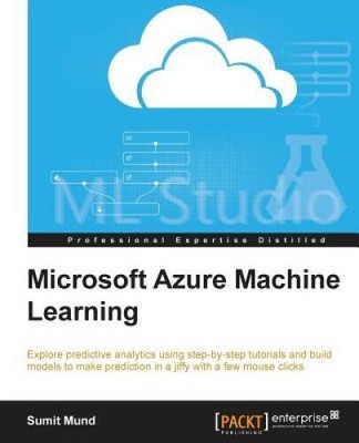 Microsoft Azure Machine Learning - Paperback By Mund, Sumit - GOOD