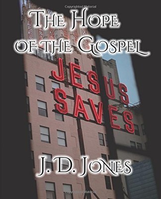 THE HOPE OF THE GOSPEL By J. D. Jones & Crossreach Publications **BRAND NEW**