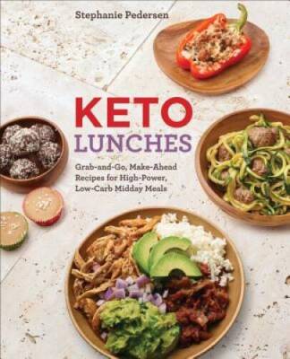 Keto Lunches: Grab-and-Go, Make-Ahead Recipes for High-Power, Low-Ca - VERY GOOD