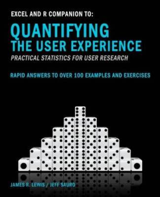 Excel and R Companion to Quantifying the User Experience: Rapid Answers to - NEW