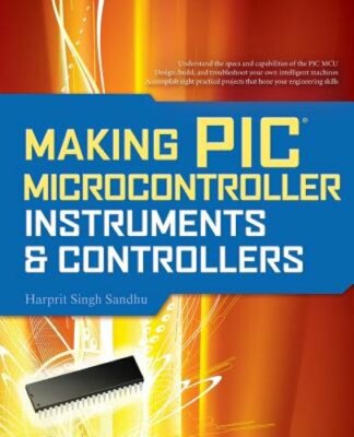 Making PIC Microcontroller Instruments and Controllers by Harprit Singh Sandhu
