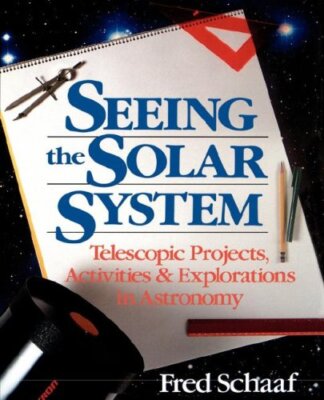 Seeing The Solar System (Wiley Science Editions) By Fred Schaaf