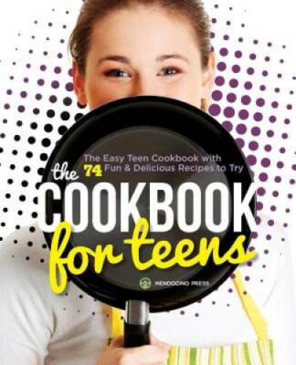 Cookbook for Teens: The Easy Teen Cookbook with 74 Fun & Delicious Recipe - GOOD