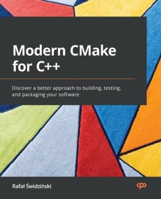 Modern CMake for C: Discover a better approach to building, testin - VERY GOOD