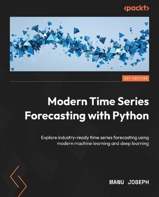 Manu Joseph Modern Time Series Forecasting with Python (Paperback) (UK IMPORT)