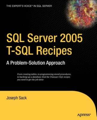 SQL Server 2005 T-SQL Recipes: A Problem-Solution Approach by Joseph Sack: New