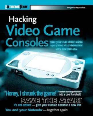 Hacking Video Game Consoles: Turn your old video game systems into awesom - GOOD