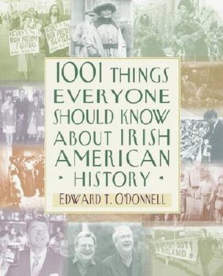 1001 Things Everyone Should Know About Irish-American History - VERY GOOD