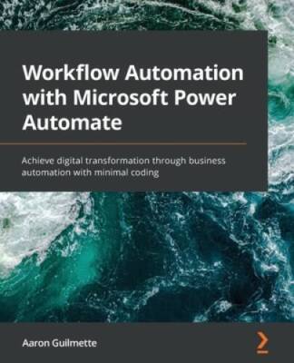 Workflow Automation with Microsoft Power Automate: Achieve digital transf - GOOD