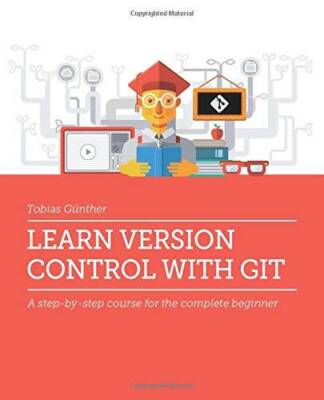 Learn Version Control with Git: A step-by-step course for the compl - VERY GOOD