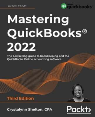 Mastering QuickBooks(R) 2022 - Third Edition: The bestselling guide to: Used