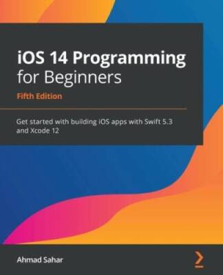 iOS 14 Programming for Beginners: Get started with building iOS apps with - GOOD