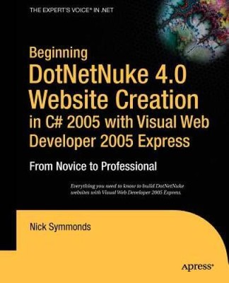 Beginning DotNetNuke 40 Website Creation in C 2005 with Visual Web Deve - GOOD