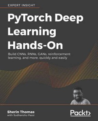 Hands-On Deep Learning with PyTorch: Getting to know Facebooks Deep Lear - GOOD