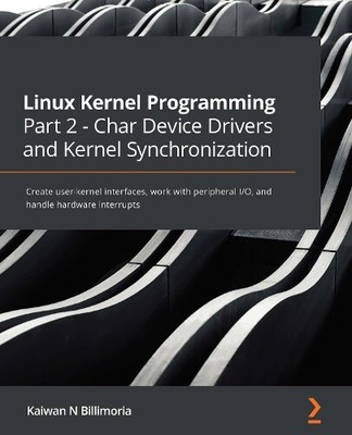 Kaiwan N Billim Linux Kernel Programming Part 2 - Char Device Driver (Paperback)