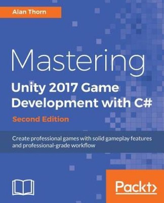 Mastering Unity 2017 Game Development with C - Second Edition: Create pr - GOOD