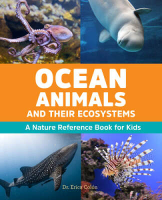 Ocean Animals and Their Ecosystems: A Nature Reference Book for Kids - GOOD