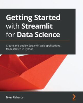 Getting Started with Streamlit for Data Science: Create and deploy Streamlit ...