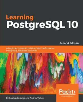 Learning PostgreSQL 10 - by Salahaldin Juba: New