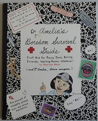 Dr. Amelia's Boredom Survival Guide: ..., Moss, Marissa