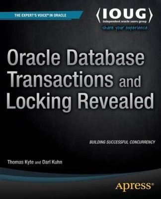 Kyte, T: Oracle Database Transactions and Locking Revealed by Kyte, Thomas