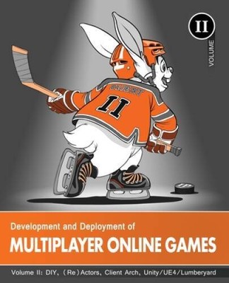 Development and Deployment of Multiplayer Online Games, Vol II: DIY, (Re - GOOD