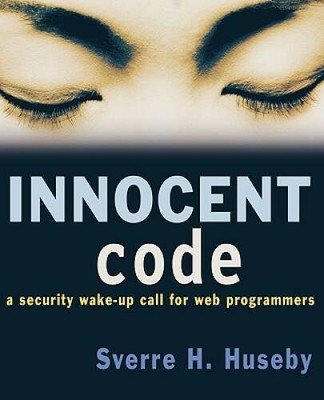 Innocent Code: A Security Wake-Up Call for Web Programmers - Paperback - GOOD