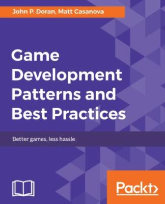 Game Development Patterns and Best Practices: Better games, less hassle, Casanov