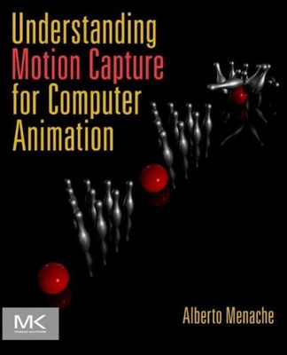 Understanding Motion Capture for Computer Animation (The Morgan Kaufmann