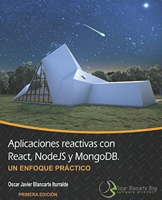 APLICACIONES REACTIVAS CON REACT, NODEJS & MONGODB: UN By Blancarte Ing Oscar