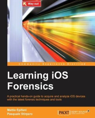 Learning iOS Forensics - Paperback By Epifani, Mattia - GOOD