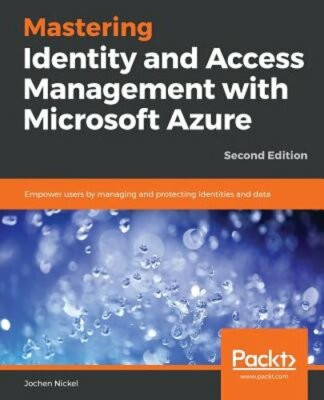 Mastering Identity and Access Management with Microsoft Azure - Second Edition: