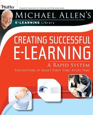 MICHAEL ALLEN'S E-LEARNING LIBRARY: CREATING SUCCESSFUL By Michael W. Allen NEW
